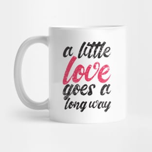 'A Little Love Goes A Long Way' Radical Kindness Shirt Mug